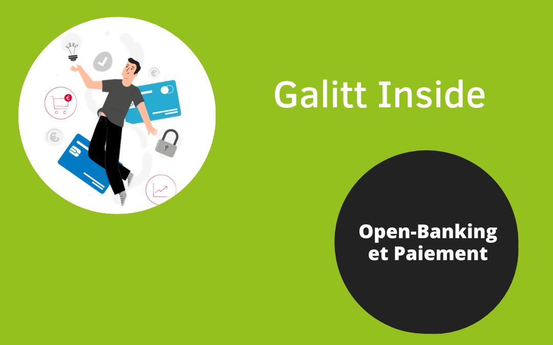 Galitt Inside : Open-Banking et paiement